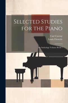 Selected Studies for the Piano: An Anthology Volume Book 1 - Czerny, Carl; Oesterle, Louis