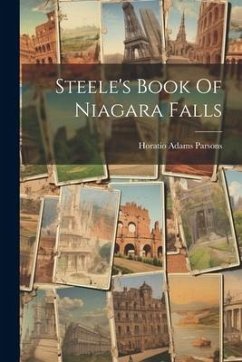 Steele's Book Of Niagara Falls - Parsons, Horatio Adams