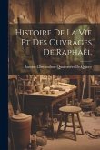 Histoire De La Vie Et Des Ouvrages De Raphaël