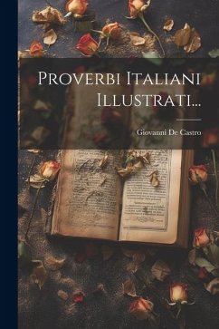 Proverbi Italiani Illustrati... - Castro, Giovanni De