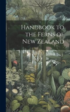 Handbook to the Ferns of New Zealand - Anonymous