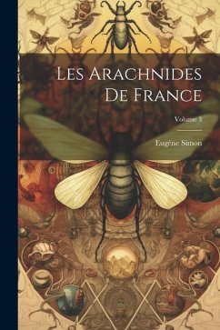 Les Arachnides De France; Volume 3 - Simon, Eugène