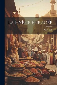 La hyène enragée - Loti, Pierre