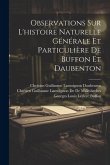 Observations Sur L'histoire Naturelle Générale Et Particulière De Buffon Et Daubenton