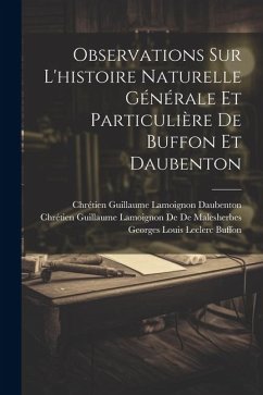 Observations Sur L'histoire Naturelle Générale Et Particulière De Buffon Et Daubenton - Buffon, Georges Louis Leclerc; de de Malesherbes, Chrétien Guillaume L.; Daubenton, Chrétien Guillaume Lamoignon