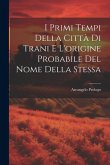 I Primi Tempi Della Città Di Trani E L'origine Probabile Del Nome Della Stessa