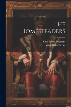 The Homesteaders - Boyles, Virgil Dillin; Bingham, Kate Boyles