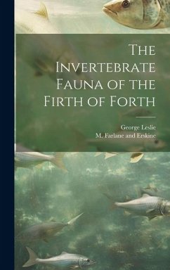 The Invertebrate Fauna of the Firth of Forth - Leslie, George