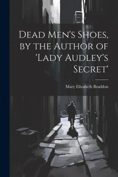 Dead Men's Shoes, by the Author of 'lady Audley's Secret' - Braddon, Mary Elizabeth