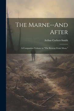 The Marne--And After: A Companion Volume to 