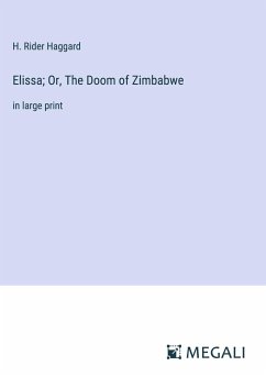 Elissa; Or, The Doom of Zimbabwe - Haggard, H. Rider