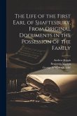 The Life of the First Earl of Shaftesbury, From Original Documents in the Possession of the Family