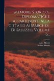 Memorie Storico-diplomatiche Appartenenti Alla Città Ed Ai Marchesi Di Saluzzo, Volume 6...