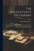 The Accountant's Dictionary: A Comprehensive Encyclopaedia And Direction On All Matters Connected With The Work Of An Accountant, Illustrated With