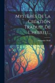 Mystères De La Création Traduit De L'hébreu...