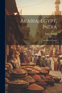 Cover Arabia, Egypt, India: Narrative of Travel