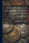 Recherches sur les monnaies des comtes de Flandre