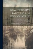 Remunerative Railways for New Countries: With Some Account of the First Railway in China