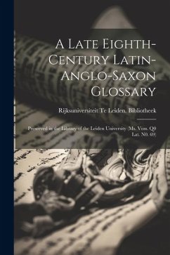 A Late Eighth-Century Latin-Anglo-Saxon Glossary - Bibliotheek, Rijksuniversiteit Te Lei