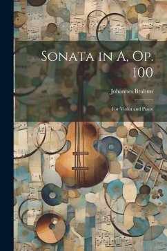 Sonata in A, op. 100: For Violin and Piano - Brahms, Johannes