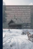 Systematical Vocabulary, English-Norwegian (Danish) According to the German Text of Oscar Hecker. Translated Into English by Dr. Hamann and Into Norwe