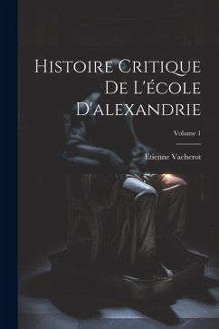 Histoire Critique De L'école D'alexandrie; Volume 1 - Vacherot, Etienne