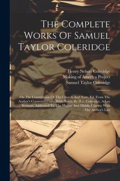 The Complete Works Of Samuel Taylor Coleridge: On The Constitution Of The Church And State, Ed. From The Author's Corrected Copy, With Notes, By H.n. - Coleridge, Samuel Taylor