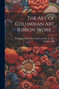 The art of Columbian art Ribbon-work ..