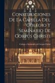 Constituciones De La Capilla Del Colegio Y Seminario De Corpus Christi