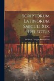 Scriptorum Latinorum Saeculi Xix. Delectus