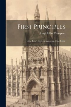 First Principles: Nine Essays From the American Churchman - Thompson, Hugh Miller