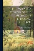 The Malaysia Mission of the Methodist Episcopal Church