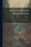 Fontes Rerum Bernensium: Bern's Geschichtsquellen; Volume 1