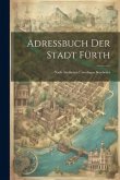 Adressbuch Der Stadt Fürth: Nach Amtlichen Unterlagen Bearbeitet
