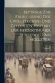 Beyträge Zur Erläuterung Der Civil-, Kirchen- Und Gelehrten-historie Der Herzogthümer Schleswig Und Hollstein; Volume 2
