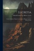 Lucretia: Or, the Children of Night, by the Author of 'rienzi'. by Sir E. Bulwer Lytton
