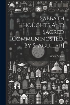 Sabbath Thoughts And Sacred Communings [ed. By S. Aguilar] - Aguilar, Grace