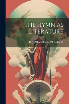 The Hymn as Literature - Reeves, Jeremiah Bascom