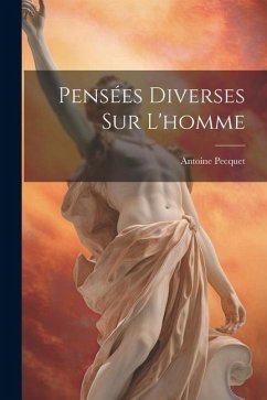 Pensées Diverses Sur L'homme - Pecquet, Antoine