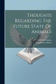 Thoughts Regarding The Future State Of Animals