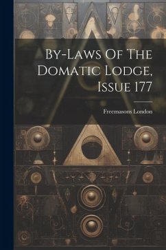 By-laws Of The Domatic Lodge, Issue 177 - London, Freemasons