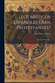 ¿los Místicos Españoles Eran Protestantes?: Fray Luis De León...