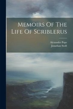 Memoirs Of The Life Of Scriblerus - Swift, Jonathan; Pope, Alexander