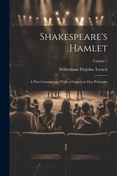Shakespeare's Hamlet; a new Commentary With a Chapter on First Principles; Volume 1 - Trench, Wilbraham Fitzjohn