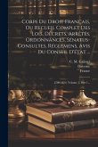 Corps Du Droit Français, Ou Recueil Complet Des Lois, Décrets, Arrêtés, Ordonnances, Sénatus-consultes, Réglemens, Avis Du Conseil D'état ...: 1789-18