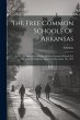 The Free Common Schools Of Arkansas: An... - Bild 1