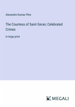 The Countess of Saint Geran; Celebrated Crimes - Dumas Père, Alexandre