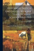 Historical Sketch And Notes, Winona State Normal School, 1860-1910: Written In Connection With The Preparation For The Celebration Of The Fiftieth Ann