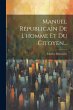 Manuel Républicain De L'homme Et Du... - Bild 1