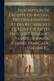 Description De L'egypte Ou Recueil Des Observations Et Des Recherches Qui Ont Été Faites En Egypte Pendant L'expédition De L'armée Française, Volume 1